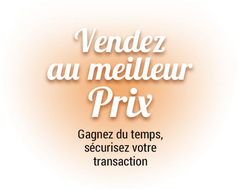 Vendez au meilleur Prix - Gagnez du temps, scurisez votre transaction