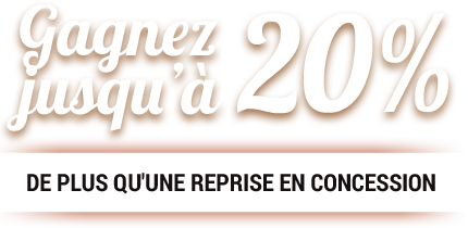 Gagnez jusqu' 20% de plus qu'une reprise en concession